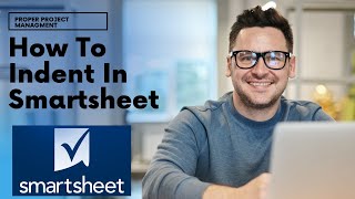 How To Indent In Smartsheet Smartsheet Training [upl. by Shae645]