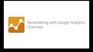 Remarketing with Google Analytics Overview [upl. by Egide]