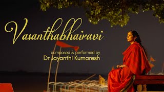 VASANTHABHAIRAVI VIDEO VERSION by Dr Jayanthi Kumaresh [upl. by Radnaskela]