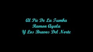 Al Pie De La Tumba At The Foot Of The Tomb  Ramon Ayala Letra  Lyrics [upl. by Neri]