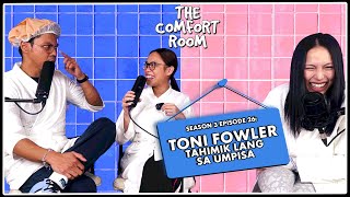 TONI FOWLER TAHIMIK LANG SA UMPISA  The Comfort Room Podcast S3 Ep 26 [upl. by Robison]