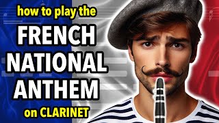 How to play the French National Anthem on Clarinet  Clarified [upl. by Shum]