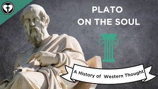 Plato on the Soul A History of Western Thought 11 [upl. by Dela]