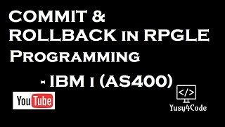 Commit amp Roll Back in RPGLE  Example  yusy4code [upl. by Emelyne]