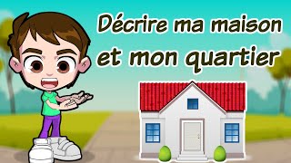 Décrire ma maisonmon quartiermy house descriptionكيف اصف بيتي [upl. by Aneertak]