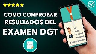 Cómo Comprobar los Resultados del Examen DGT Teórico y Práctico Desde el Móvil [upl. by Yraunaj908]