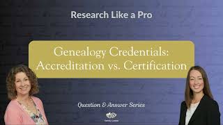 Genealogy Credentials  Accreditation vs Certification [upl. by Oiretule]