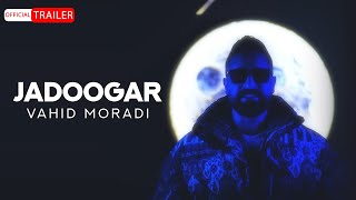 Vahid Moradi  Jadoogar  OFFICIAL TRAILER وحید مرادی  جادوگر [upl. by Friedly]