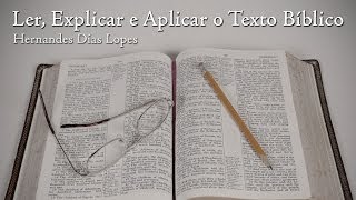 Ler Explicar e Aplicar o Texto Bíblico  Hernandes Dias Lopes [upl. by Covell165]