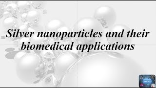 Silver nanoparticles and their biomeical applications [upl. by Soma]