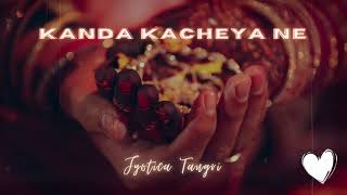 Kanda Kacheya Ne  Jyotica Tangri slowed  reverb [upl. by Toille]