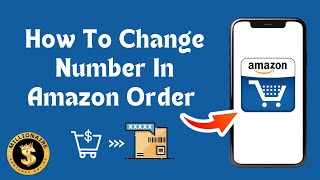 How To Change Number In Amazon Order Step By Step [upl. by Toogood]