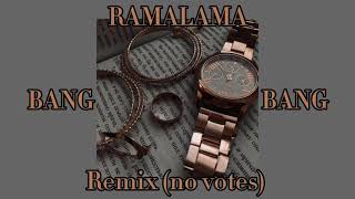 RamaLama  Bang Bang  Remix no votes [upl. by Yllib]