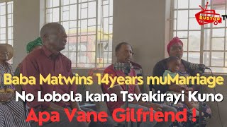 Baba Matwins 14years muMarriage No Lobola kana Tsvakirayi Kuno Apa Vane Gilfriend [upl. by Bunch]