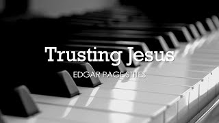 Trusting Jesus Edgar Page Stites  Hymn  Lyrics  Piano  Instrumental  Accompaniment [upl. by Lesirg336]