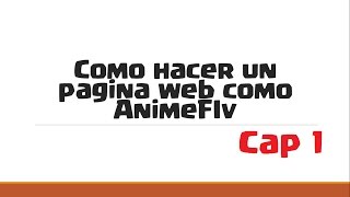 Como hacer una pagina web como animeflv  cap 18 [upl. by Newg]