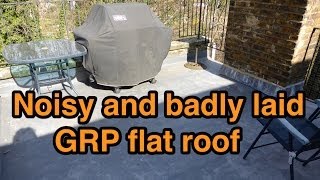 Noisy And Badly Laid GRP Flat Roof [upl. by Ayikan741]