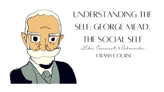 Understanding The Self George Herbert Mead The Social Self [upl. by Blase]