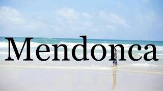 How To Pronounce Mendonca🌈🌈🌈🌈🌈🌈Pronunciation Of Mendonca [upl. by Gemoets]