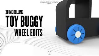 3D MODELLING  TOY BUGGY  WHEEL EDITS [upl. by Cavuoto]