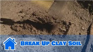 Using Soil  How to Break Up Clay Soil [upl. by Evaleen]