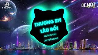 Thương Em Lâu Rồi  Út Mót Remix  HOÀNG LAN x JIN TUẤN NAM ♫ thương em lâu rồi từ ngày em remix [upl. by Bergstein]