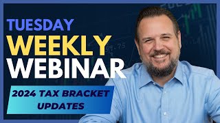 Weekly Webinar 2024 Tax Bracket Updates [upl. by Rennie]