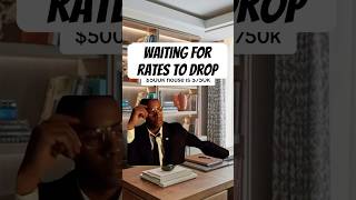 When you wait for rates to drop buyingahome realestate financetips mortgage housingmarket [upl. by Lidstone115]