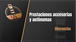 Prestaciones accesorias y autónomas Diferencias Derecho del Trabajo [upl. by Hylton289]