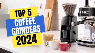 Best Coffee Grinders 2024  Which Coffee Grinder Should You Buy in 2024 [upl. by Casabonne]