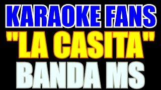 La Casita  Karaoke  Banda MS [upl. by Acsisnarf]