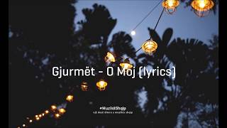 Gjurmët  O Moj Lyric Video [upl. by Asecnarf]