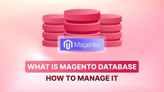 Essential Tips to Manage Your Magento Database [upl. by Hedgcock]