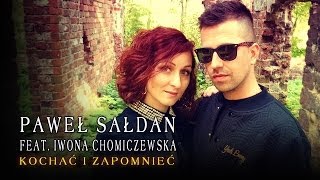 Paweł Sałdan feat Iwona Chomiczewska  Kochać i zapomnieć Official Video [upl. by Maurey]