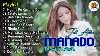 Kompilasi Lagu Manado “ TALALU LAMA “ Full Album Manado 2024 [upl. by Ahsykal423]