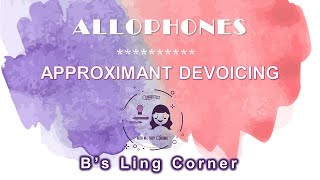 Allophones 4 Approximant Devoicing  Phonetics amp Phonology  Bs Ling Corner [upl. by Lewap614]