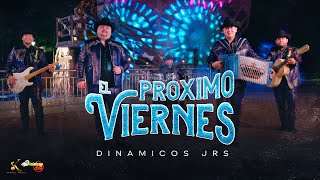 Dinámicos Jrs  El Próximo Viernes Video Oficial [upl. by Ilyah]