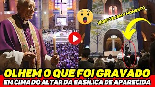 🚨URGENTE DENTRO DA BASÍLICA DE APARECIDA FOI GRAVADO A CIMA DO ALTAR CENTRAL VÍDEO EXATO MOMENTO [upl. by Teraj]