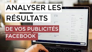 Comment analyser les résultats dune campagne Facebook indicateurs clés [upl. by Ilat]