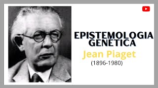 JEAN PIAGET Epistemologia Genética [upl. by Eloise]