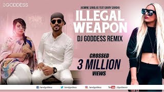 Illegal Weapon  Garry Sandhu amp Jasmine Sandlas  Intense  DJ Goddess Remix [upl. by Muffin]