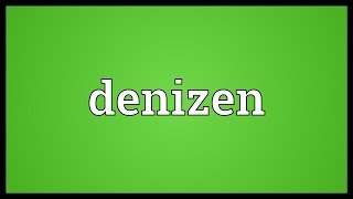 Denizen Meaning [upl. by Sedgewinn46]