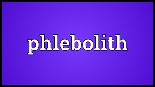 Phlebolith Meaning [upl. by Anneehs]