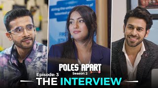 The Interview  Poles Apart  EP 3 Ft Twarita Nagar amp Gaurav Arora  Webseries  Hasley India [upl. by Tolman]