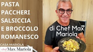 PASTA PACCHERI SALSICCIA E BROCCOLO ROMANESCO la video ricetta FACILE di Chef Max Mariola [upl. by Lechner197]