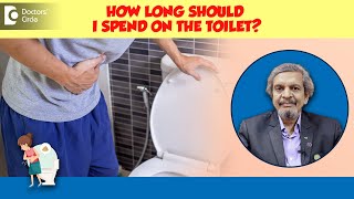 How much TIME should I spend on TOILET  Healthy Toilet Habits Dr Rajasekhar M R Doctors Circle [upl. by Erda]