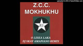 ZCC MOKHUKHU O LESEA LAKA AMAPIANO DJ SKAY REMIX [upl. by Idolla]