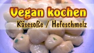 Rezept Vegane Käsesoße  Hefeschmelz selber machen  Vegan kochen [upl. by Len453]