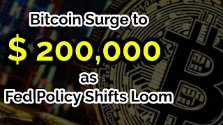 Expert Analyst Predicts Bitcoin Could Surge to 200000 as Fed Policy Shifts Loom [upl. by Dulcy]