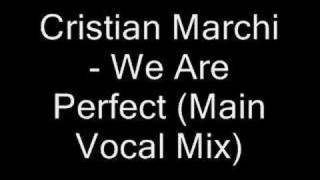 Cristian Marchi  We Are Perfect Main Vocal Mix [upl. by Aikem828]